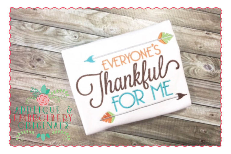 054 Everyone's Thankful for Me Embroidery Design