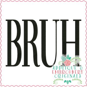 3694 BRUH Embroidery Design
