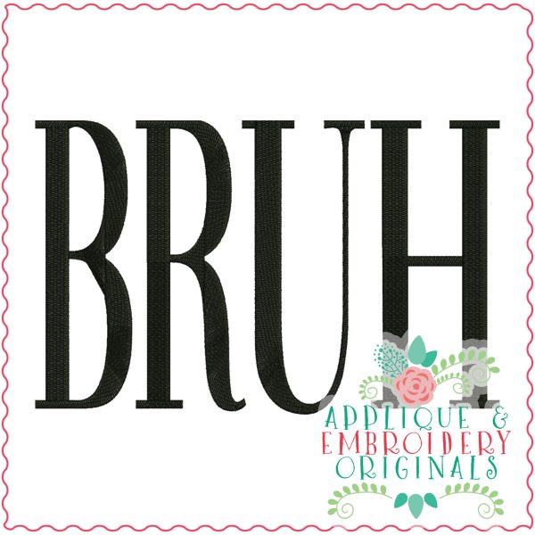 3694 BRUH Embroidery Design