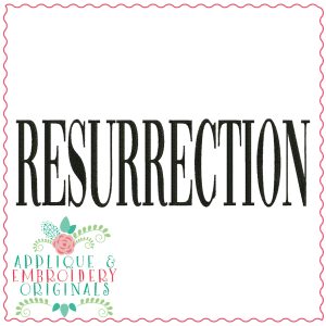 3741 RESURRECTION Word Art Embroidery Design